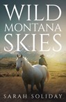 Wild Montana Skies - Sarah Soliday - 9798889263739