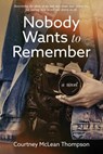 Nobody Wants to Remember - Courtney McLean Thompson - 9798901020364
