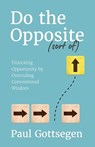 Do The Opposite (sort of) - Paul Gottsegen - 9798901020425