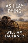 As I Lay Dying - An Impact Book - William Faulkner - 9798903000005