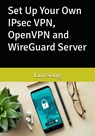 Set Up Your Own IPsec VPN, OpenVPN and WireGuard Server - Lin Song - 9798987508909