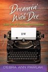 Dreamin' With Dee - Debra Ann Pawlak - 9798989381449