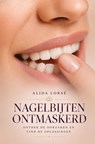 Nagelbijten Ontmaskerd - Alida Lorsé - 9789403751610