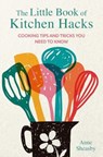 The Little Book of Kitchen Hacks - Anne Sheasby - 9781912983858