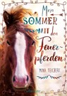 Mein Sommer mit den Feuerpferden - Mina Teichert - 9783764151911