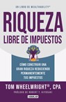 Riqueza Libre de Impuestos: Cómo Construir Una Gran Riqueza Reduciendo Permanentemente Tus Impuestos/ Tax-Free Wealth: How to Build Massive Wealth - Tom Wheelwright - 9786073848244