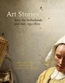 Art Stories from The Netherlands and Italy, 1550-1800 - Fred G. Meijer ; Carla van de Puttelaar ; Lisanne Wepler - 9789081702638