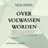 OVER VOLWASSEN WORDEN - Noa Mimis - 9789403854809