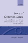 A Store of Common Sense - CAROLYNE (SUPERNUMERARY FELLOW IN MEDIEVAL ENGLISH,  Supernumerary Fellow in Medieval English, St John's College, Oxford) Larrington - 9780198119821