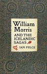 William Morris and the Icelandic Sagas - Ian Felce - 9781843845010