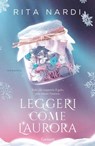 Leggeri come l'aurora - Rita Nardi - 9788811022442