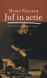 Juf in actie - Mijke Pelgrim - 9789061006695