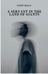 A Servant in the Land of Giants - Kimmy Beach - 9798232156671