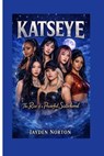 Katseye: The Rise of a Powerful Sisterhood - Jayden Norton - 9798246178539