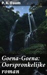 Goena-Goena: Oorspronkelijke roman - P. A. Daum ; Koen Dijkstra - 4064066405335