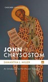 John Chrysostom - Samantha L. Miller - 9781666770346