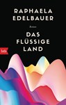 Das flüssige Land - Raphaela Edelbauer - 9783442770090