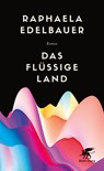 Das flüssige Land - Raphaela Edelbauer - 9783608964363