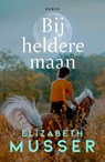 Bij heldere maan - Elizabeth Musser - 9789029739023