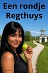 Een rondje Regthuys - Arjen Witte - 9789403899657