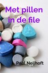 Met pillen in de file - Paul Neijhoft - 9789465386638