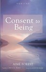 Consent to Being - Aimé Forest - 9798385239726