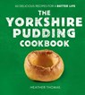 The Yorkshire Pudding Cookbook - Heather Thomas - 9780008485894