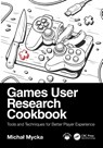 Games User Research Cookbook - Michal Mycka - 9781032820637