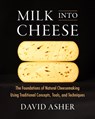 Milk Into Cheese - David Asher - 9781645024811