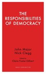 The Responsibilities of Democracy - Nick Clegg ; John Major - 9781912208739