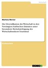 Die Diversifikation der Wirtschaft in den Vereinigten Arabischen Emiraten unter besonderer Berücksichtigung des Wirtschaftssektors Tourismus - Marlena Werner - 9783668759237