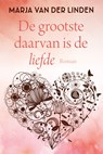 De grootste daarvan is de liefde - Marja van der Linden - 9789020556988