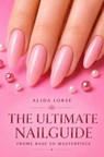 The Ultimate Nail guide - Alida Lorsé - 9789403751702