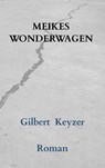 Meikes wonderwagen - Gilbert Keyzer - 9789465316369