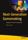 Next-Generation Gamemaking - Robert Ciesla - 9798868817779