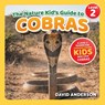 The Nature Kid's Guide to Cobras - David Anderson - 9798898182304