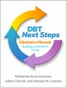 DBT Next Steps Clinician's Manual - Katherine Anne (University of Washington Comtois ; Adam (University of Washington Carmel ; Marsha M. (University of Washington (Emeritus) Linehan - 9781462558117