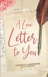 A Love Letter to You - Stephan Labossiere ; Stephan Speaks ; C. J. Anthony - 9781957955049