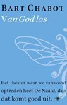 Van god los - Bart Chabot - 9789023482857