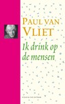 Ik drink op de mensen - VLIET, Paul van - 9789038893655