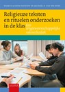 Religieuze teksten en rituelen onderzoeken in de klas - Markus Altena Davidsen ; Michaël van der Meer - 9789087285067