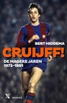 Cruijff! De magere jaren 1973-1982 - Bert Hiddema - 9789401608565