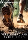 Verslingerd aan trailrunning - Marcel Vorstenbosch - 9789464893656
