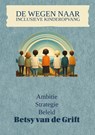 De Wegen naar Inclusieve Kinderopvang - Betsy van de Grift - 9789465320489