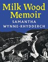 Milk Wood Memoir - Samantha Wynne-Rhydderch - 9781035091072