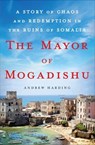 The Mayor of Mogadishu - Andrew Harding - 9781466883925