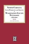 North Carolina Land Warrants and Grants in Washington County, Tennessee, 1778-1804. - Albert Bruce Pruitt - 9781639147106