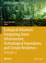 Ecological Urbanism: Integrating Green Infrastructure, Technological Innovations, and Climate Resilience - Volume 2 - Simon Elias Bibri - 9783032015273