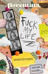 Florentina. Fuck my life. Zomerdromen - Tine Bergen - 9789022343463