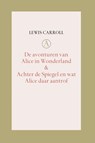 De Avonturen van Alice in Wonderland / Achter de Spiegel en wat Alice daar aantrof - Lewis Carroll - 9789025364212